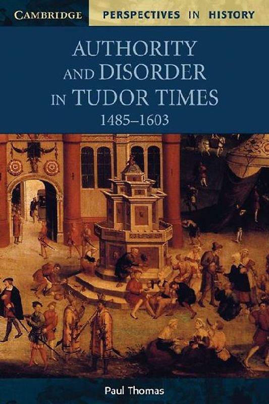 Authority and Disorder in Tudor Times 1485-1603