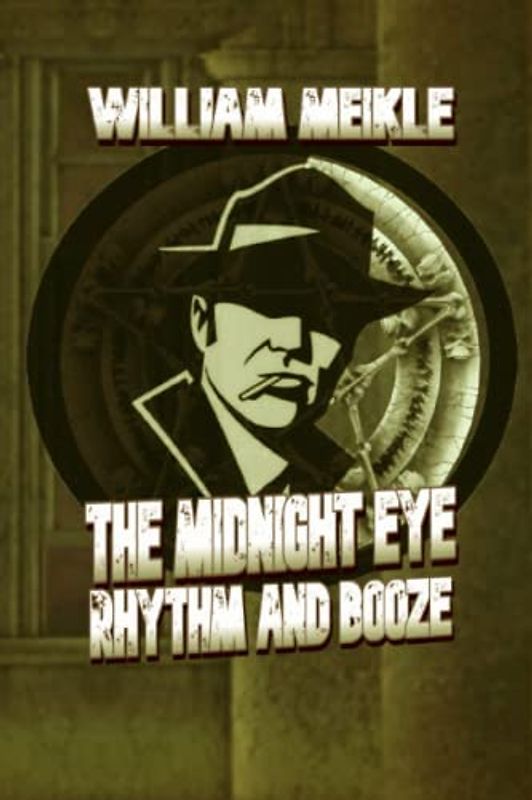 Rhythm and Booze: A Midnight Eye File (The William Meikle Chapbook Collection, Band 50)