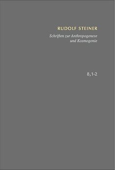 Schriften zur Anthropogenese und Kosmogonie Aus der Akasha-Chronik – Die Geheimwissenschaft im Umriss.