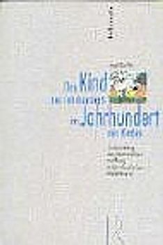 Das Kind des Jahrhunderts im Jahrhundert des Kindes