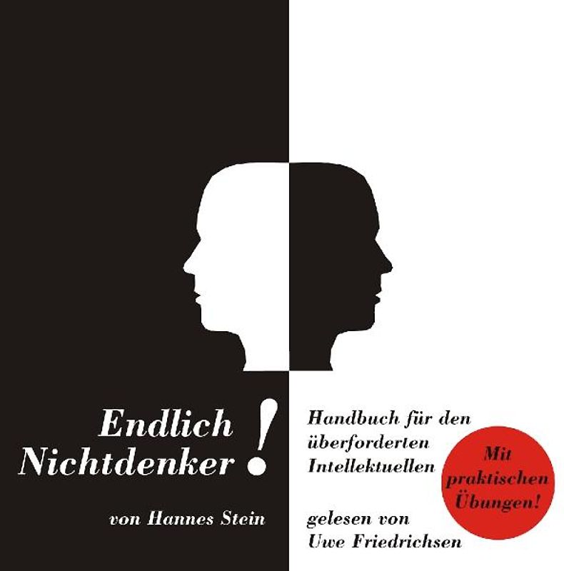 Endlich Nichtdenker!. Handbuch für den überforderten Intellektuellen.  Mit praktischen Übungen