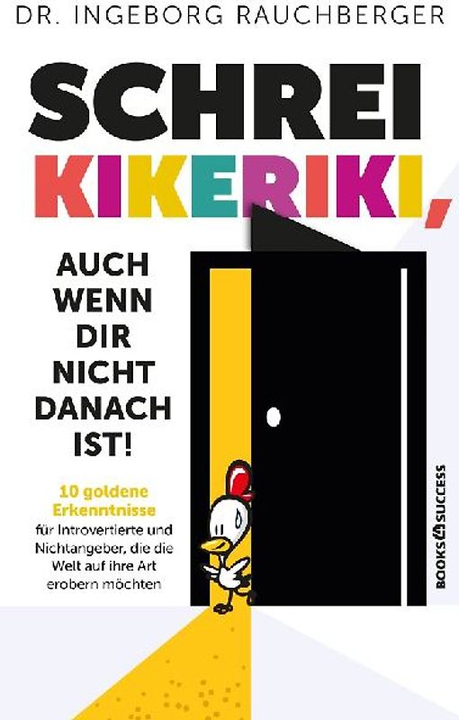 Schrei Kikeriki, auch wenn dir nicht danach ist!