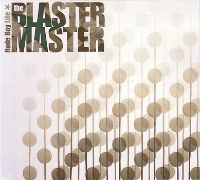 Blaster Master,the - Rude Boy Life