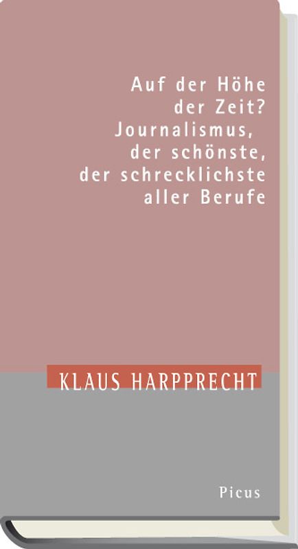 Auf der Höhe der Zeit? Journalismus, der schönste, der schrecklichste aller Berufe