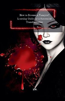 How to Become a Vampire? Learning Guide for a Successful Transformation
