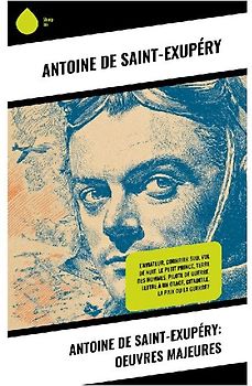 Antoine de Saint-Exupéry: Oeuvres Majeures