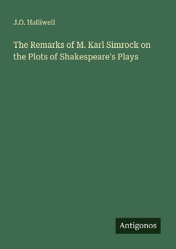 The Remarks of M. Karl Simrock on the Plots of Shakespeare's Plays