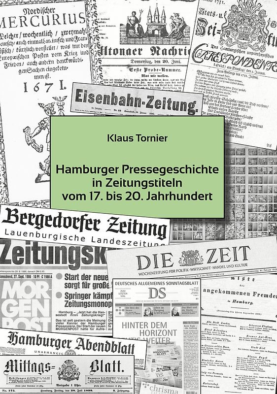 Hamburger Pressegeschichte in Zeitungstiteln vom 17 . bis 20. Jahrhundert