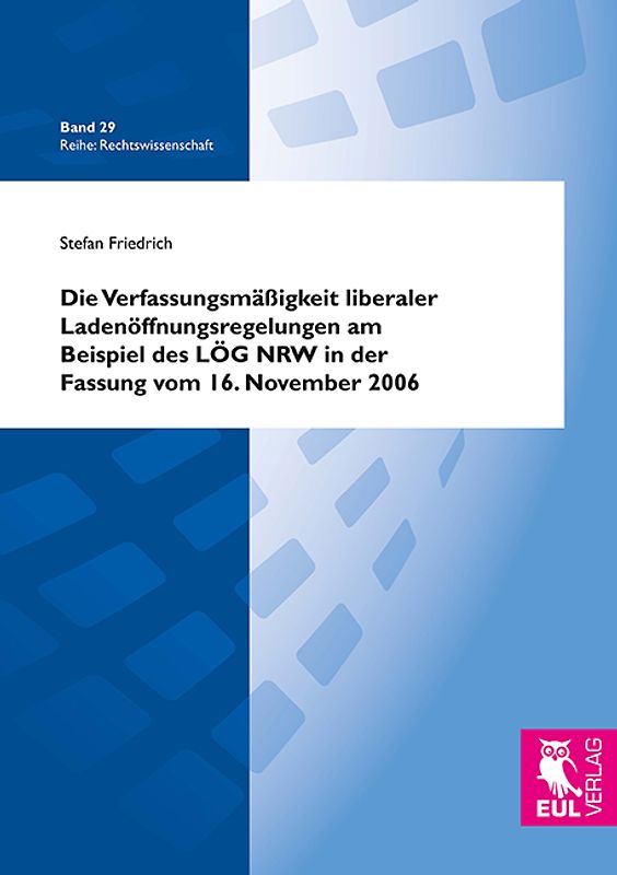 Die Verfassungsmäßigkeit liberaler Ladenöffnungsregelungen am Beispiel des LÖG NRW in der Fassung vom 16. November 2006