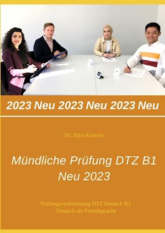 Mündliche Prüfung DTZ B1 - NEU 2023: Prüfungsvorbereitung DTZ Deutsch B1 - Deutsch als Fremdsprache
