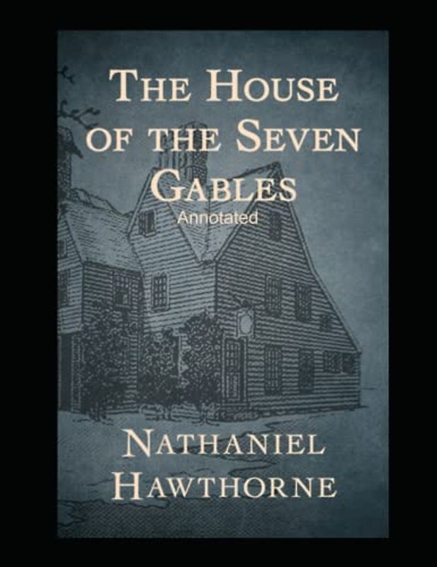 The House of the Seven Gables Annotated
