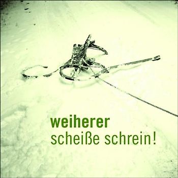 Weiherer - Scheisse Schrein