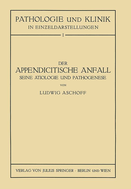 Der Appendicitische Anfall Seine Ätiologie und Pathogenese.