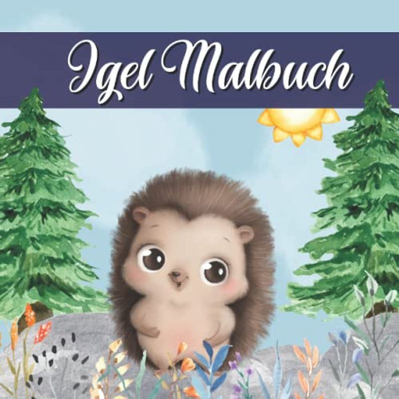 Igel Malbuch: Igel Malbuch für Kinder, Erwachsene und Senioren - 50 niedliche Bilder zum Ausmalen und Entspannen