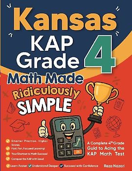 Kansas KAP Grade 4 Math Made Ridiculously Simple