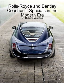 Rolls-Royce and Bentley Coachbuilt Specials in the Modern Era