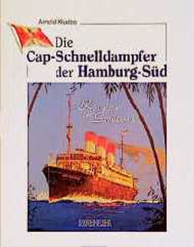 Die Cap-Schnelldampfer der Hamburg-Süd. Königinnen des Südatlantik