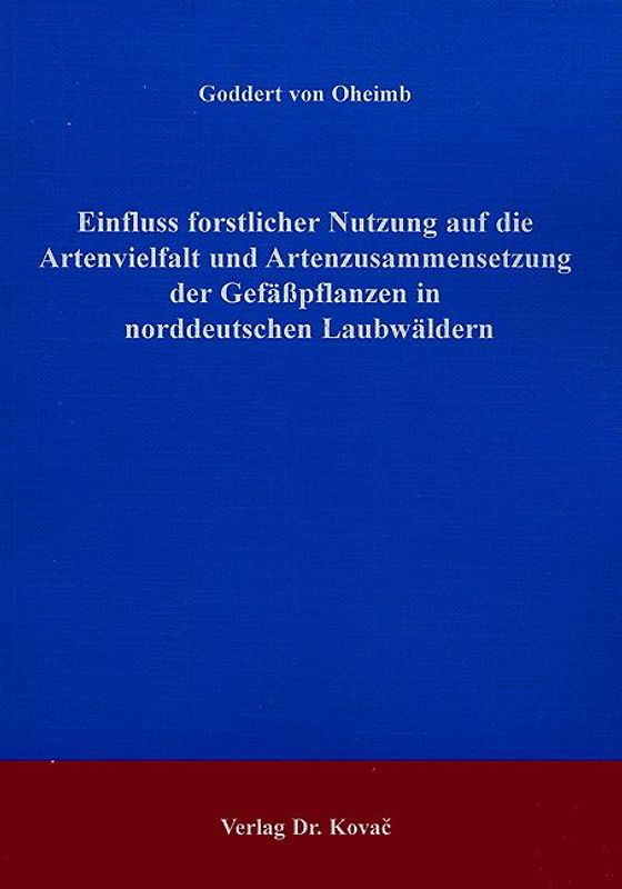 Einfluss forstlicher Nutzung auf die Artenvielfalt und Artenzusammensetzung der Gefässpflanzen in norddeutschen Laubwäldern