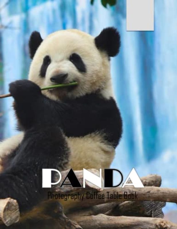 PANDA Photography Coffee Table Book: PANDA Photography Coffee Table Book: 40 Cute Images of These Adorable Bears For People Of All Ages Who Panda Bears.Perfect Gift Paperback.April 5, 2023.