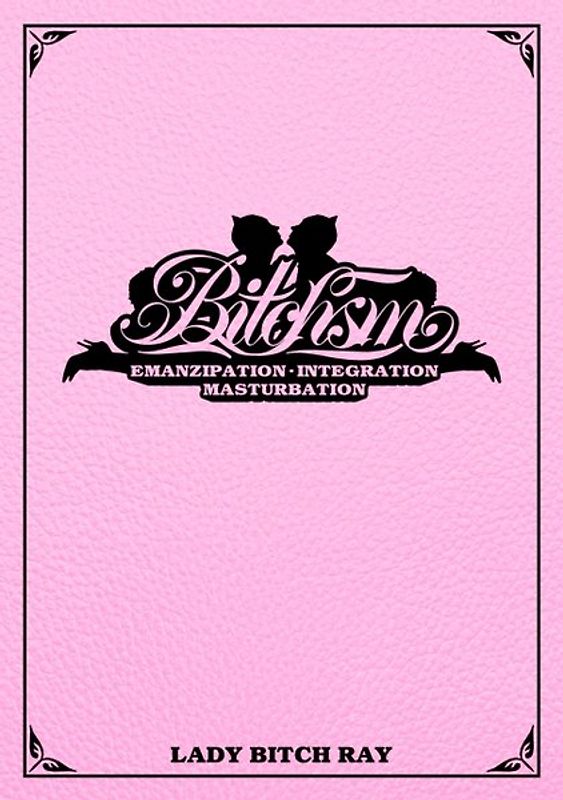 BITCHSM. Emanzipation. Integration. Masturbation.