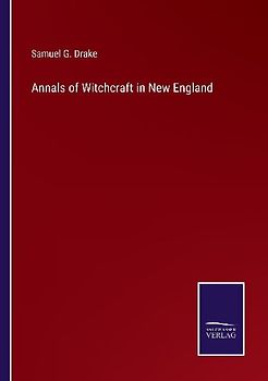 Annals of Witchcraft in New England