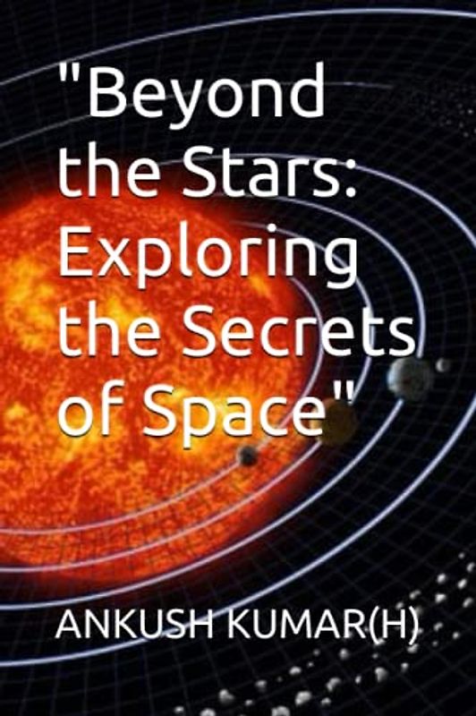 "Beyond the Stars: Exploring the Secrets of Space"