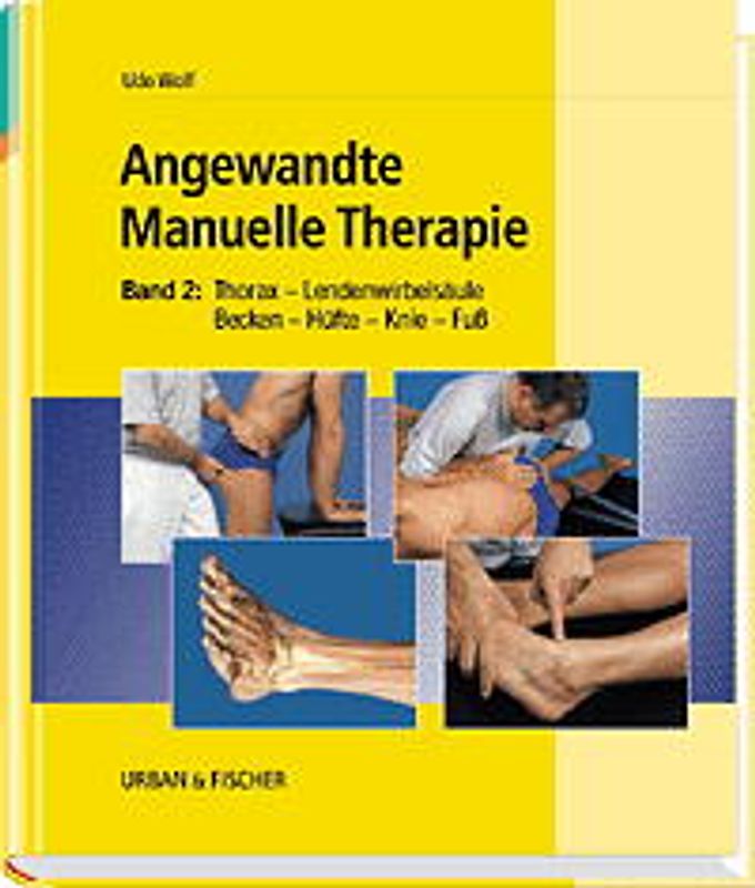 Angewandte Manuelle Therapie / Thorax - Lendenwirbelsäule - Becken - Hüfte - Knie - Fuss