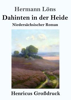Dahinten in der Heide (Großdruck): Niedersächsischer Roman