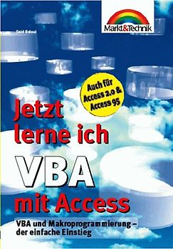 Jetzt lerne ich VBA mit Access. VBA und Makroprogrammierung - der einfache Einstieg