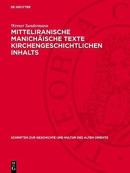 Mitteliranische manichäische Texte kirchengeschichtlichen Inhalts