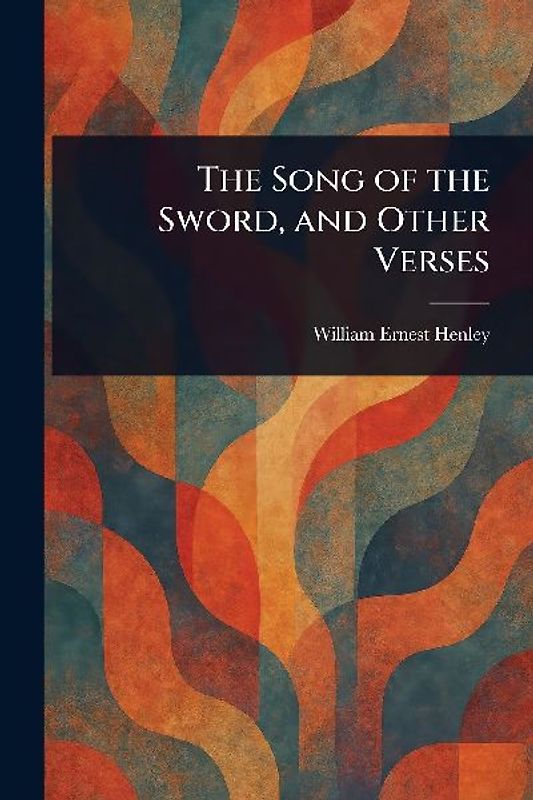 The Song of the Sword, and Other Verses