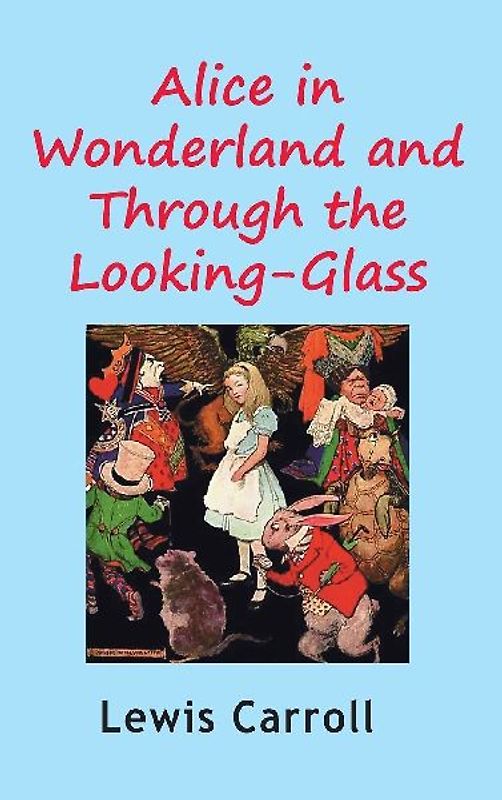 Alice in Wonderland and Through the Looking-Glass