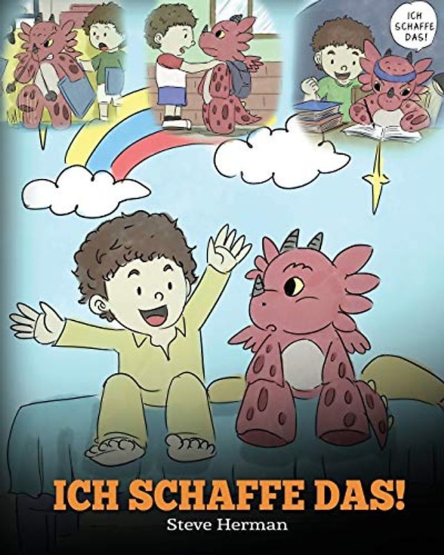 Ich schaffe das!: (I Got This!) Eine süße Kindergeschichte, die Kindern das Selbstvertrauen gibt, auch schwierige Situationen zu meistern. (My Dragon Books Deutsch, Band 8)