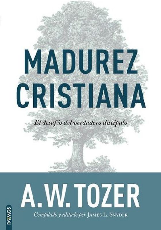 Madurez Cristiana: El Desafío del Verdadero Discípulo / The Pursuit of Christian Maturity: Flourishing in the Grace and Knowledge of Christ