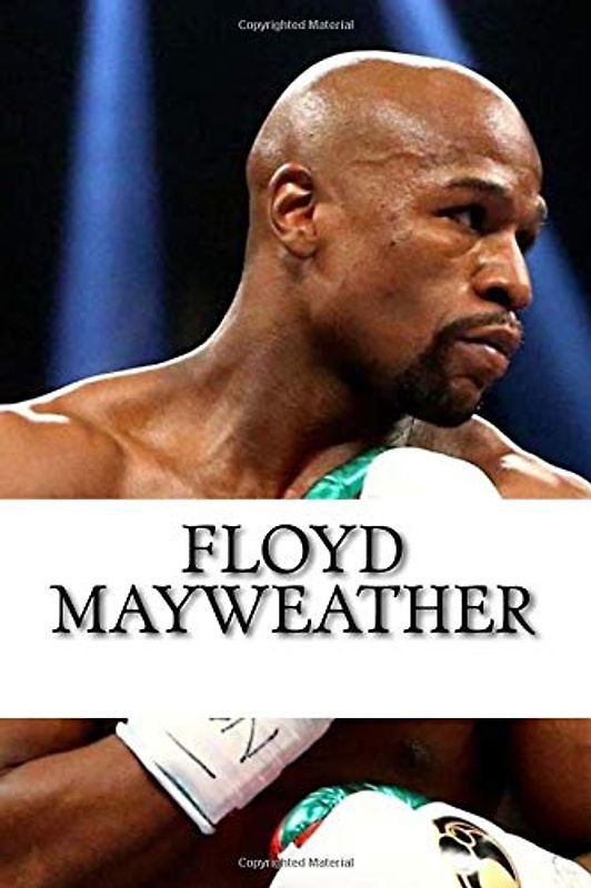 Floyd Mayweather: A Biography