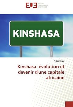 Kinshasa: évolution et devenir d'une capitale africaine