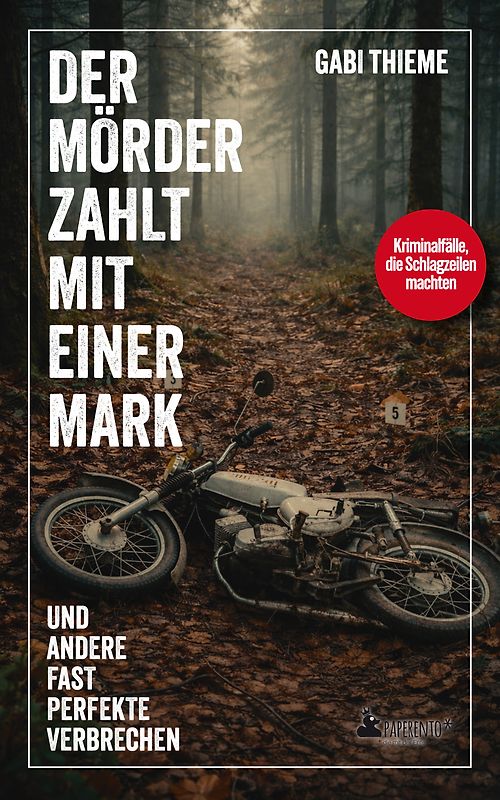 Der Mörder zahlt mit einer Mark ... und andere fast perfekte Verbrechen