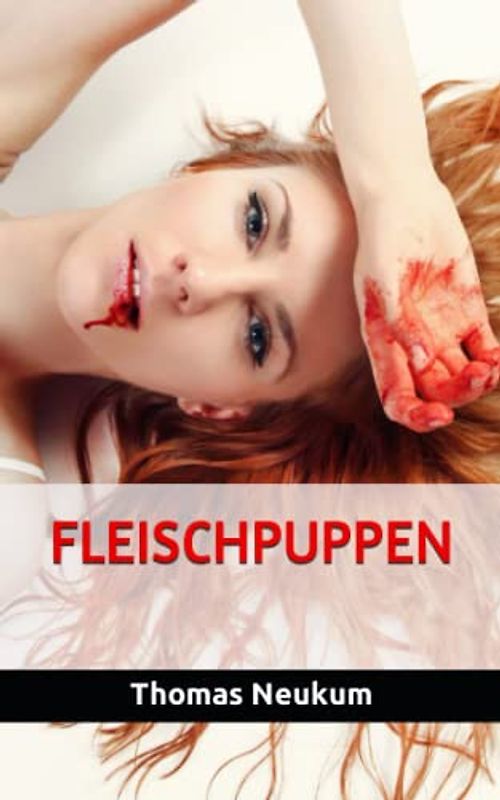 Fleischpuppen (Hardcore Thriller)