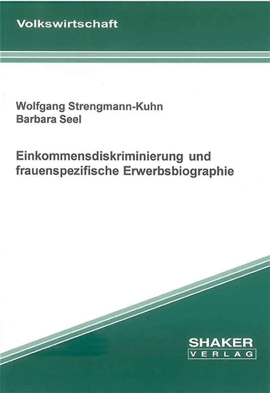 Einkommensdiskriminierung und frauenspezifische Erwerbsbiographie