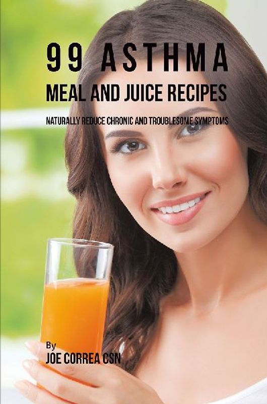 99 Asthma Meal and Juice Recipes