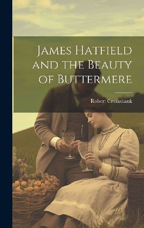 James Hatfield and the Beauty of Buttermere