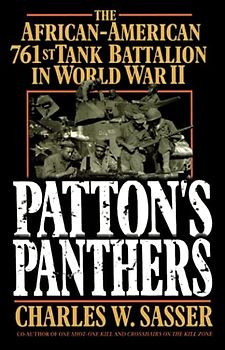 Patton's Panthers: The African-American 761st Tank Battalion In World War II