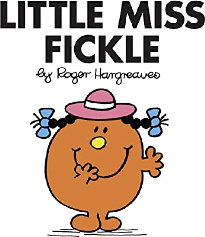 Little Miss Fickle: The Brilliantly Funny Classic Children’s illustrated Series (Little Miss Classic Library)