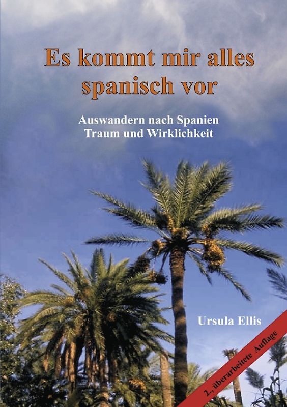 Es kommt mir alles spanisch vor. Auswandern nach Spanien - Traum und Wirklichkeit