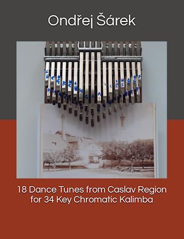 18 Dance Tunes from Caslav Region for 34 Key Chromatic Kalimba