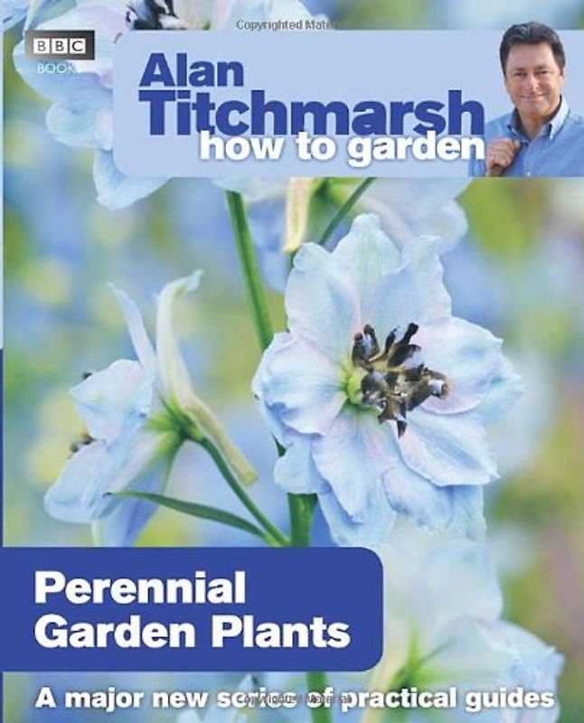 How to Garden: Perennial Garden Plants - Titchmarsh, Alan