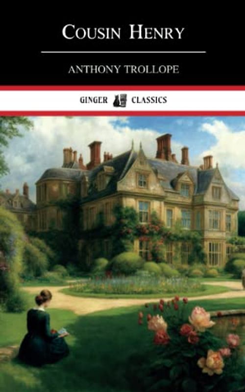 Cousin Henry: Classic Literary Fiction (Annotated)