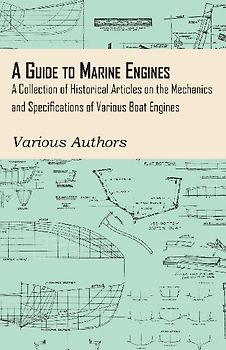 A Guide to Marine Engines - A Collection of Historical Articles on the Mechanics and Specifications of Various Boat Engines