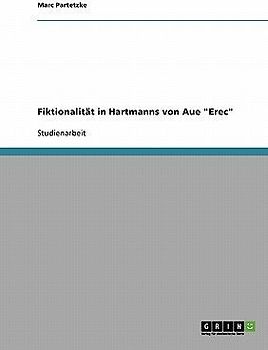Fiktionalität in Hartmanns von Aue "Erec"