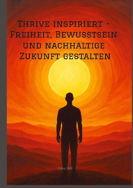 Thrive inspiriert - Freiheit, Bewusstsein und nachhaltige Zukunft gestalten